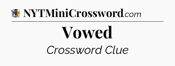 Vowed Crossword Clue