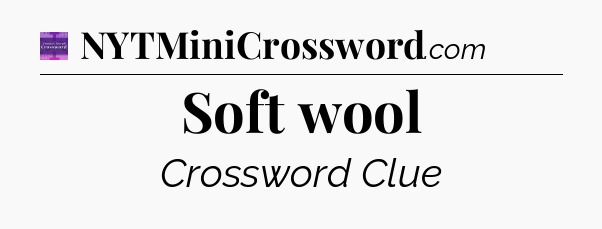 Soft wool - Thomas Joseph Crossword