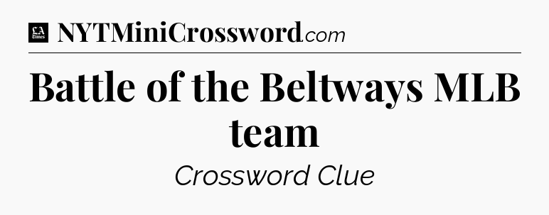 Battle of the Beltways MLB team - LA Times Crossword