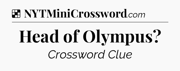 Solution: Head of Olympus - NYT Crossword