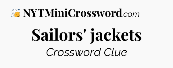 Sailors' jackets - 7 Little Words