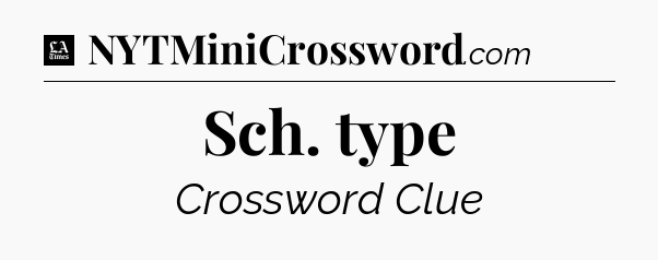 Sch. type - LA Times Crossword