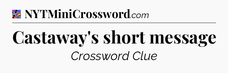 Castaway's short message Crossword Clue