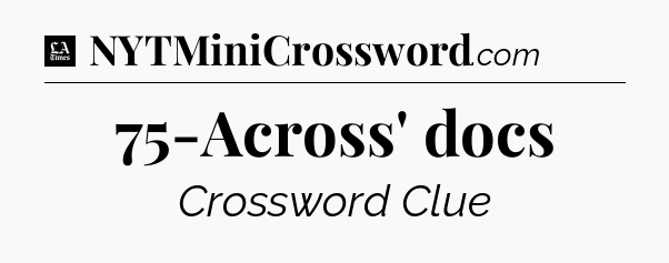 75-Across' docs - LA Times Crossword