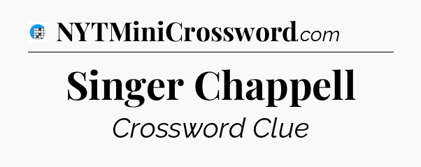 Singer Chappell Crossword Clue