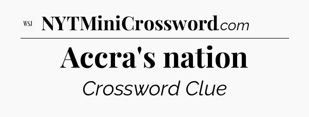 Accra's nation - WSJ Crossword