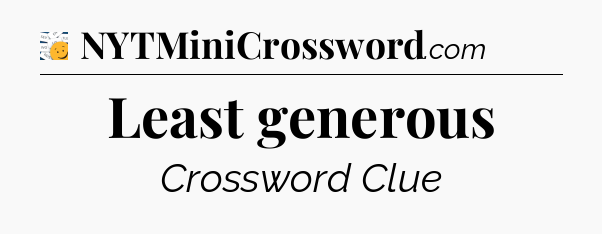 Least generous - 7 Little Words