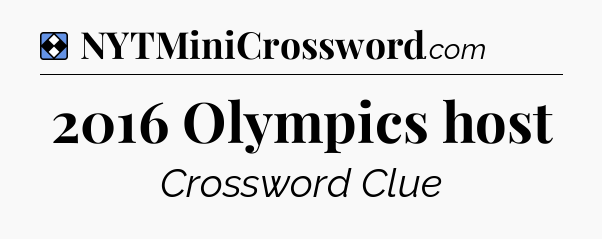 Solution: 2016 Olympics host - NYT Mini Crossword