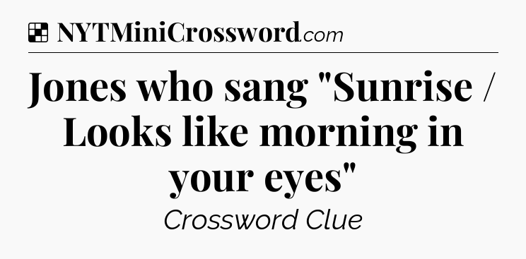 Solution: Jones who sang 
