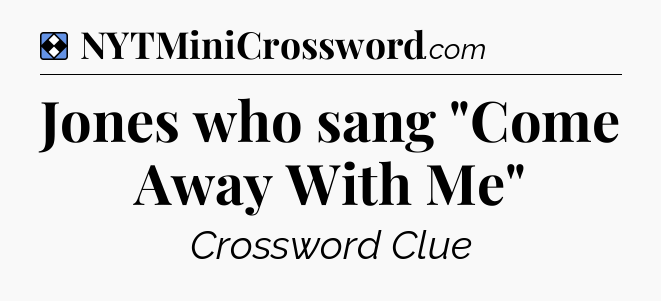 Solution: Jones who sang 