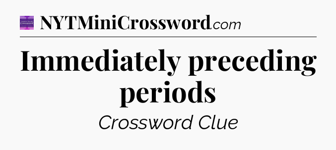 Immediately preceding periods - Thomas Joseph Crossword