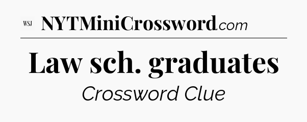 Law sch. graduates - WSJ Crossword
