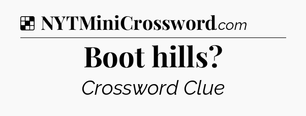 Solution: Boot hills - NYT Crossword