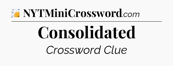 Consolidated - 7 Little Words