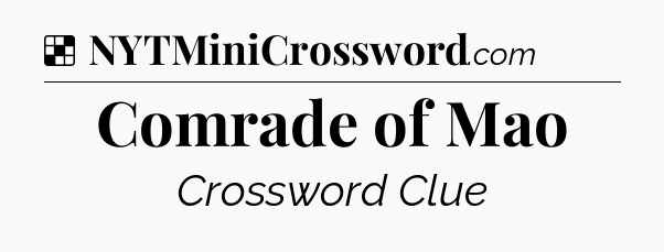 Solution: Comrade of Mao - NYT Crossword