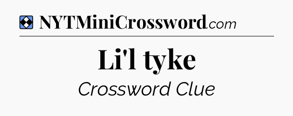 Solution: Li'l tyke - NYT Mini Crossword