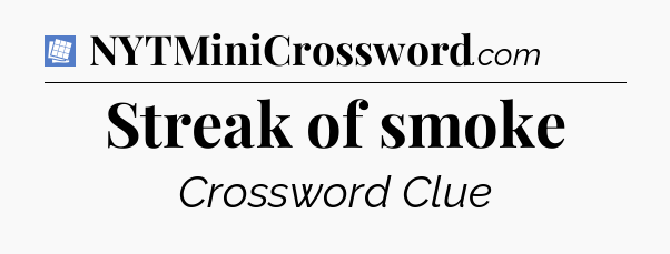 Streak of smoke Puzzle Page Crossword Clue