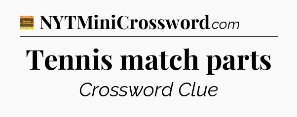 Tennis match parts crossword clue Eugene Sheffer