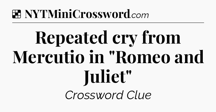 Solution: Repeated cry from Mercutio in 