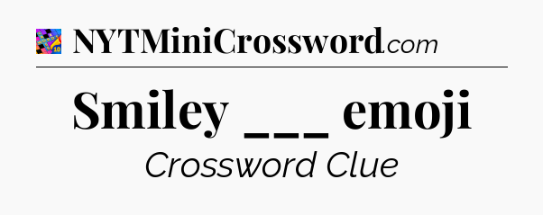 Smiley ___ emoji Crossword Clue