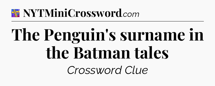 The Penguin's surname in the Batman tales Codycross