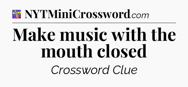 Make music with the mouth closed Codycross