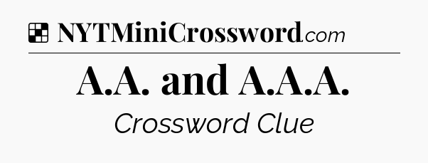 Solution: A.A. and A.A.A - NYT Crossword