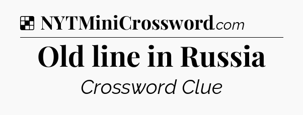 Solution: Old line in Russia - NYT Crossword