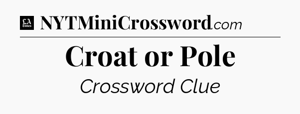 Croat or Pole - LA Times Crossword