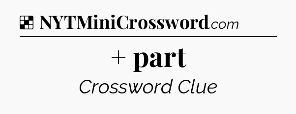 Solution: + part - NYT Crossword
