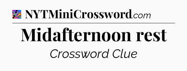 Midafternoon rest Crossword Clue