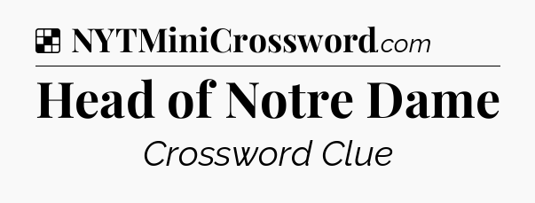 Solution: Head of Notre Dame - NYT Crossword