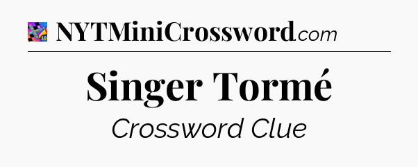 Singer Tormé Crossword Clue