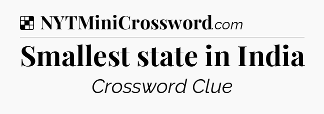 Solution: Smallest state in India - NYT Crossword