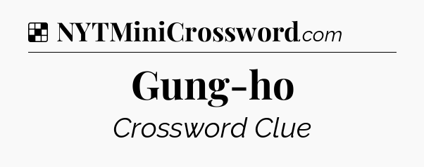 Solution: Gung-ho - NYT Crossword