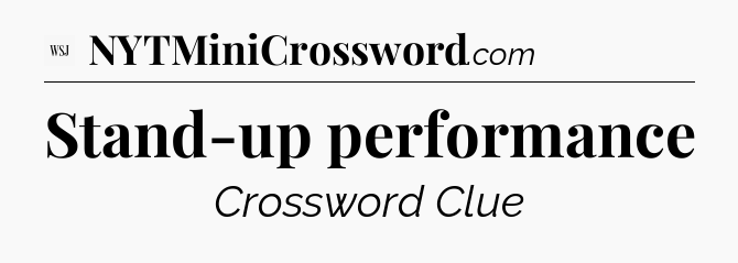 Stand-up performance - WSJ Crossword