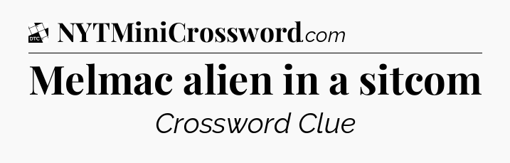 Melmac alien in a sitcom - Daily Themed Classic Crossword
