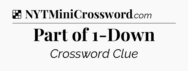 Solution: Part of 1-Down - NYT Crossword