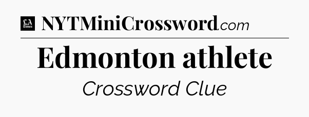 Edmonton athlete - LA Times Crossword