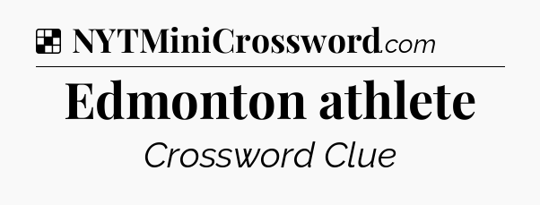 Edmonton athlete NYT Crossword