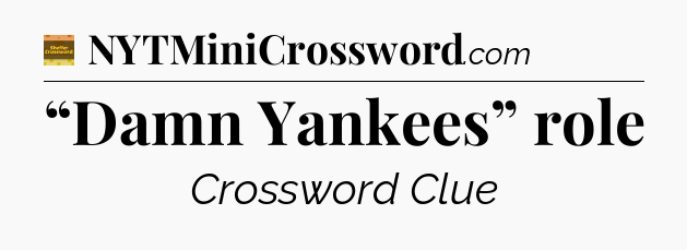 “Damn Yankees” role - Eugene Sheffer Crossword