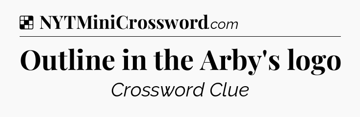 Solution: Outline in the Arby's logo - NYT Crossword