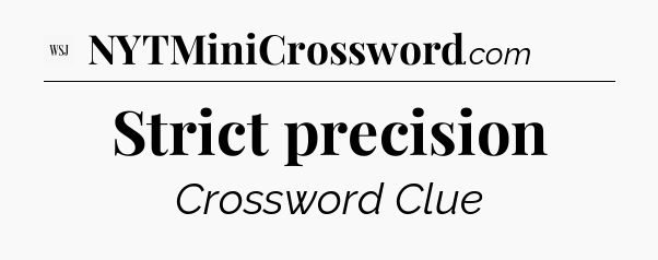 Strict precision - WSJ Crossword