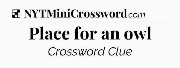 Solution: Place for an owl - NYT Crossword