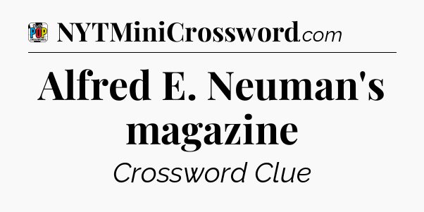 Alfred E. Neuman's magazine Crossword Clue