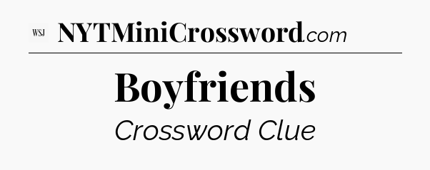 Boyfriends - WSJ Crossword