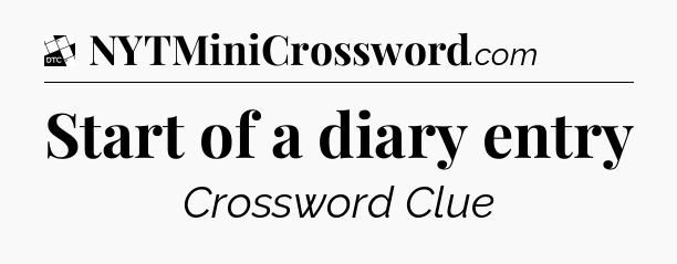 Start of a diary entry - Daily Themed Classic Crossword