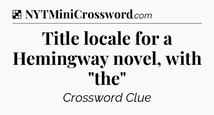 Solution: Title locale for a Hemingway novel, with 