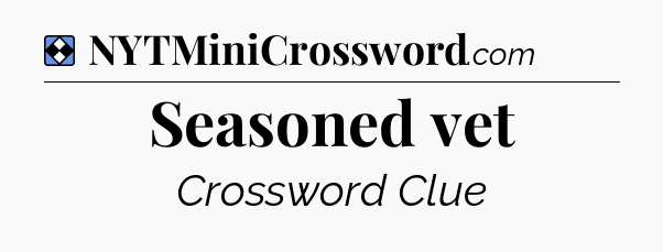 Solution: Seasoned vet - NYT Mini Crossword
