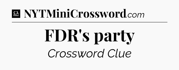 FDR's party - LA Times Crossword